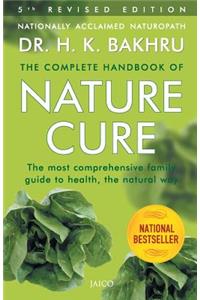 A Complete Handbook Of Nature Cure, Bakhru: Comprehensive Family Guide to Health the Nature Way