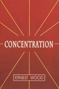 Concentration: A Practical Course with a Supplement on Meditation