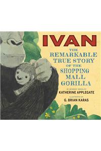 Ivan: The Remarkable True Story of the Shopping Mall Gorilla