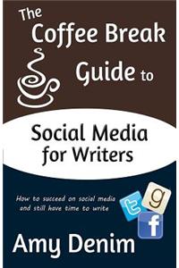 Coffee Break Guide to Social Media for Writers