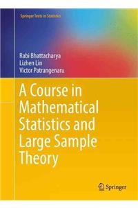 Course in Mathematical Statistics and Large Sample Theory