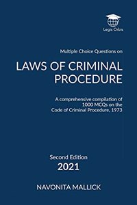 Multiple Choice Questions on Law of Criminal Procedure: A comprehensive compilation of 1000 MCQs on the Code of Criminal Procedure, 1973