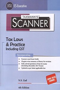 Taxmann 's Scanner on Tax Laws & Practice Including GST for CS Executive June 2018 Exam by N. S. Zad
