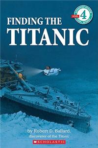 Finding the Titanic (Scholastic Reader, Level 4)