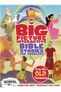 The Big Picture Interactive Bible Stories for Toddlers Old Testament: Connecting Christ Throughout God's Story