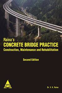 Raina?s Concrete Bridge Practice Construction, Maintenance and Rehabilitation, Second Edition