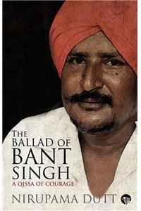 The Ballad of Bant Singh : A Qissa of Courage