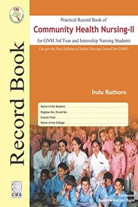 PRACTICAL RECORD BOOK OF COMMUNITY HEALTH NURSING II FOR GNM 3RD YEAR AND INTERNSHIP NURSING STUDENTS (HB 2018)