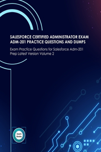 Salesforce Certified Administrator Exam Adm-201 Practice Questions and Dumps