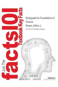 Studyguide for Foundations of Finance by Keown, Arthur J., ISBN 9780133019292
