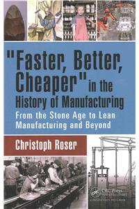 Faster, Better, Cheaper in the History of Manufacturing