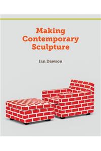 Making Contemporary Sculpture