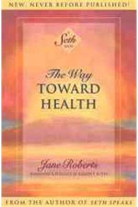 Way Toward Health: A Seth Book