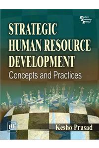 Strategic Human Resource Development : Concepts And Practices