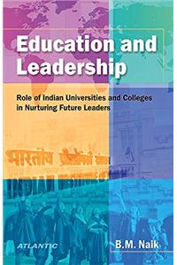 Education and Leadership Role of Indian Universities and Colleges in Nurturing Future Leaders