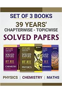 39 Years Chapterwise Topicwise Solved Papers IIT JEE Mathematics, Chemistry, Physics