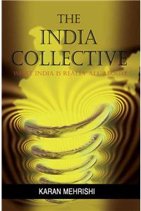 The India Collective : What India is Really All About?