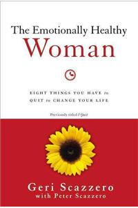 Emotionally Healthy Woman: Eight Things You Have to Quit to Change Your Life