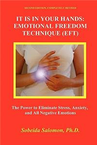 It Is in Your Hands. Emotional Freedom Technique (Eft)