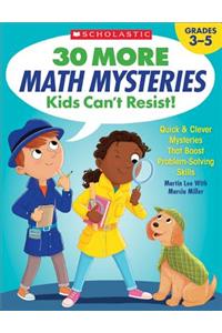 30 More Math Mysteries Kids Can't Resist!