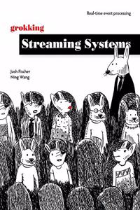 Grokking Streaming Systems: Real-Time Event Processing
