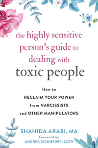 Highly Sensitive Person's Guide to Dealing with Toxic People