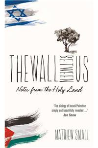 Wall Between Us: Notes from the Holy Land