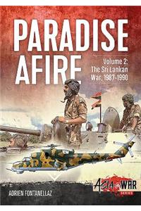 Paradise Afire: The Sri Lankan War: Volume 2 - 1987-1990
