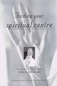 Finding Your Spiritual Centre: Practical Wisdom from One of The World's Earliest Religions