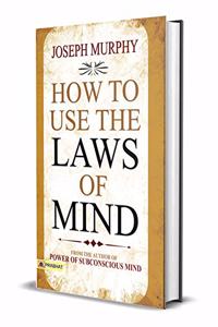 How to Use The Laws of Mind