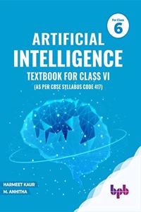 Artificial Intelligence: Textbook For Class VI (As per CBSE syllabus Code 417)