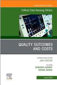 Quality Outcomes and Costs, an Issue of Critical Care Nursing Clinics of North America