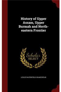 History of Upper Assam, Upper Burmah and North-eastern Frontier