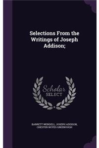Selections From the Writings of Joseph Addison;