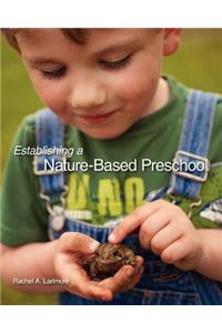 Establishing a Nature-Based Preschool