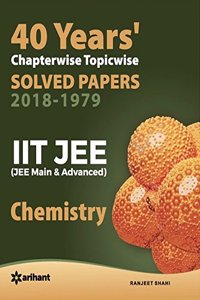 40 Years Chapterwise Topicwise Solved Papers (2018-1979) IIT JEE Chemistry