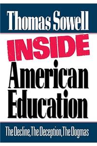 Inside American Education: The Decline, the Deception, the Dogmas