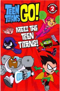 Teen Titans Go! (Tm): Meet the Teen Titans!