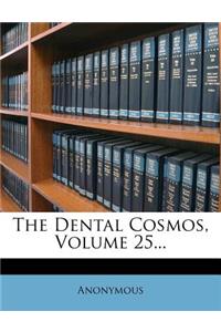 Dental Cosmos, Volume 25...