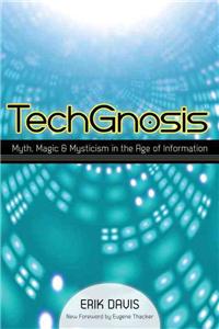 Techgnosis: Myth, Magic, and Mysticism in the Age of Information