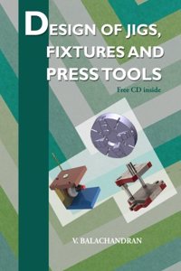 Design of Jigs, Fixtures and Press Tools