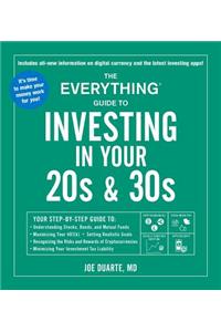 The Everything Guide to Investing in Your 20s & 30s: Your Step-By-Step Guide To: * Understanding Stocks, Bonds, and Mutual Funds * Maximizing Your 401(k) * Setting Realistic Goals * Recognizing the Ris
