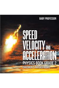 Speed, Velocity and Acceleration - Physics Book Grade 2 Children's Physics Books