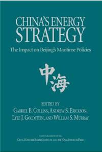 China'S Energy Strategy: The Impact on Bejing's Maritime Policies