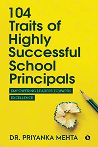 104 Traits of Highly Successful School Principals