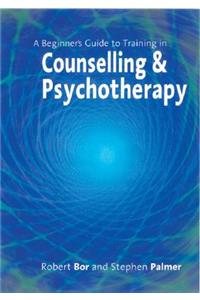 Beginner′s Guide to Training in Counselling & Psychotherapy