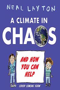 A Climate in Chaos: and how you can help