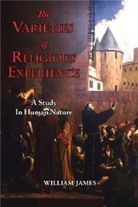 Varieties of Religious Experience - A Study in Human Nature