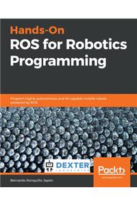 Hands-On ROS for Robotics Programming