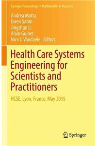 Health Care Systems Engineering for Scientists and Practitioners